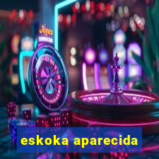 eskoka aparecida